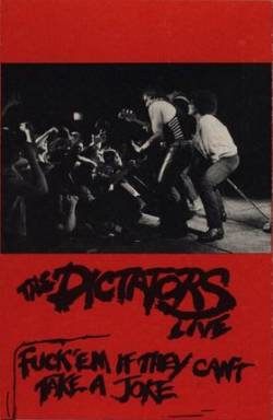 The Dictators : Fuck 'Em If They Can't Take a Joke (Live)